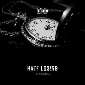 TG Global的专辑Hate Losing (Explicit)
