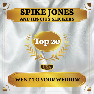 Listen to I Went to Your Wedding song with lyrics from Spike Jones and His City Slickers