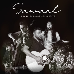 ดาวน์โหลดและฟังเพลง Sawaal พร้อมเนื้อเพลงจาก Anand Bhaskar Collective