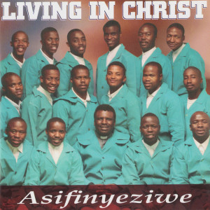Living in Christ的專輯Asifinyeziwe