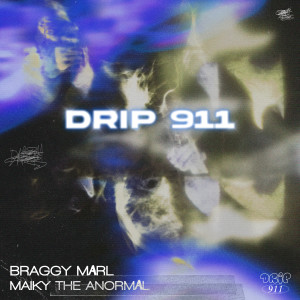收聽Braggy Marl的Drip 911歌詞歌曲