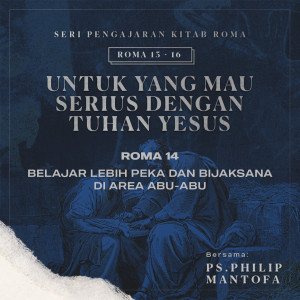 Belajar Lebih Peka & Bijaksana Di Area Abu-Abu - Seri Pengajaran Kitab Roma 13-16: Untuk yang Mau Serius Dengan Tuhan Yesus dari Philip Mantofa