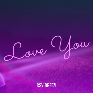Listen to Love You (Explicit) song with lyrics from Rsv Breezi