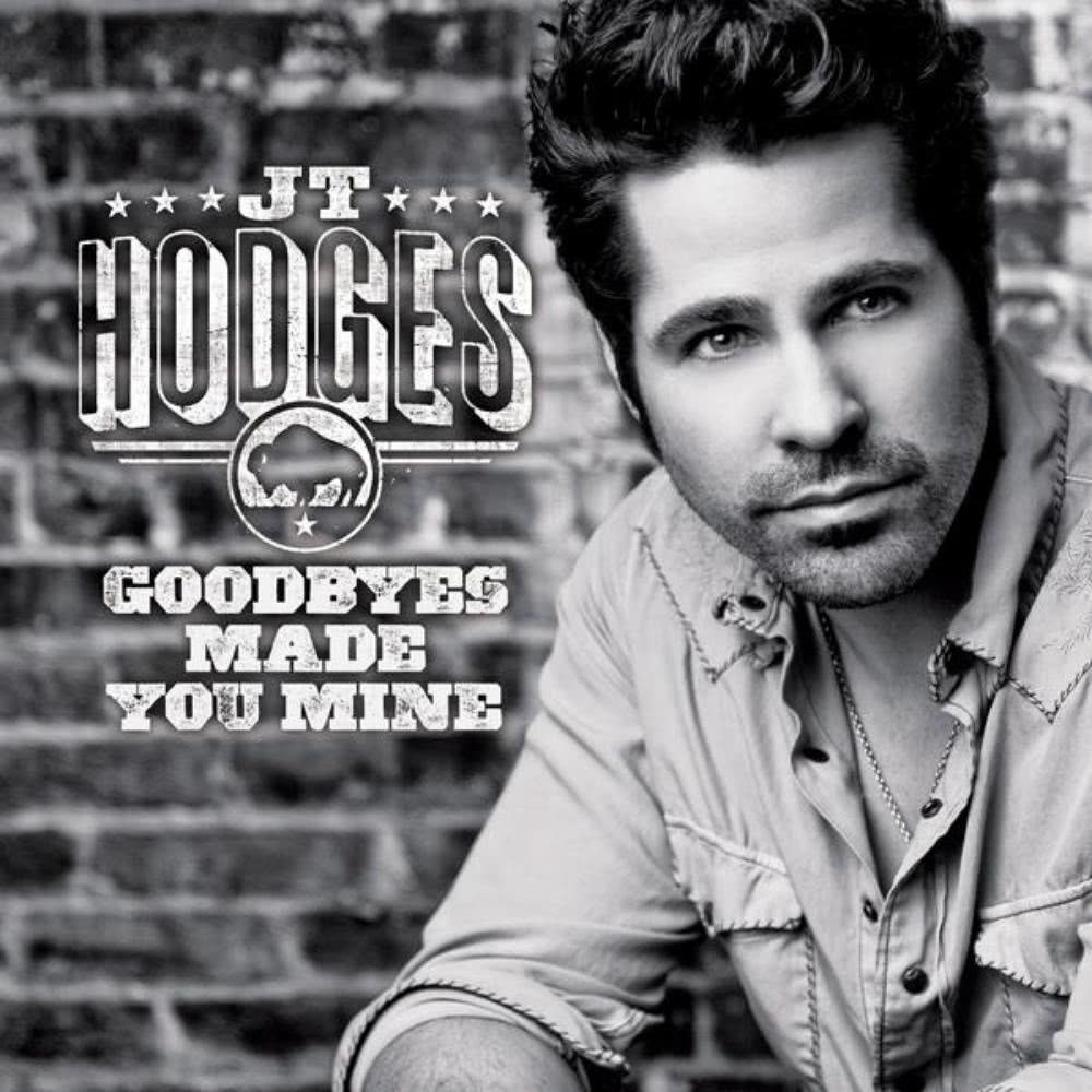 Jt Hodges Goodbyes Made You Mine
