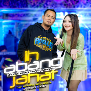 Dengarkan Ih Abang Jahat lagu dari Difarina Indra Adella dengan lirik