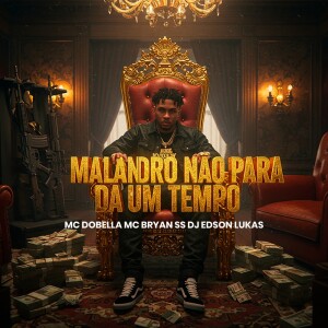 MALANDRO NÃO PARA DA UM TEMPO (Explicit) dari Dj Edson Lukas