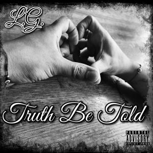 L.G.的專輯Truth Be Told (Explicit)