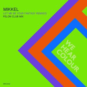 Dengarkan lagu Let Me Be Your Fantasy (Felon Club Mix) nyanyian Mikkel dengan lirik