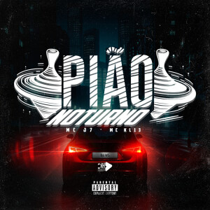 Listen to Pião Noturno (Explicit) song with lyrics from MC KL13