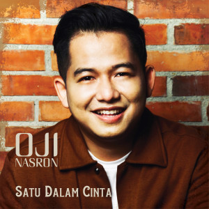 Dengarkan lagu Satu Dalam Cinta nyanyian Oji Nasron dengan lirik