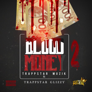 Dengarkan Blood Money 2 (Explicit) lagu dari TrappstarMuzik dengan lirik