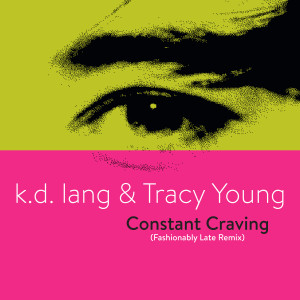 k.d. lang的專輯Constant Craving (Fashionably Late Remix)