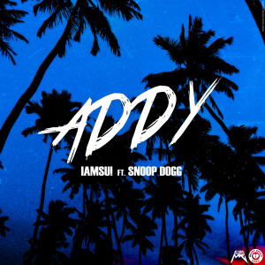 Addy (feat. Snoop Dogg) (Explicit)
