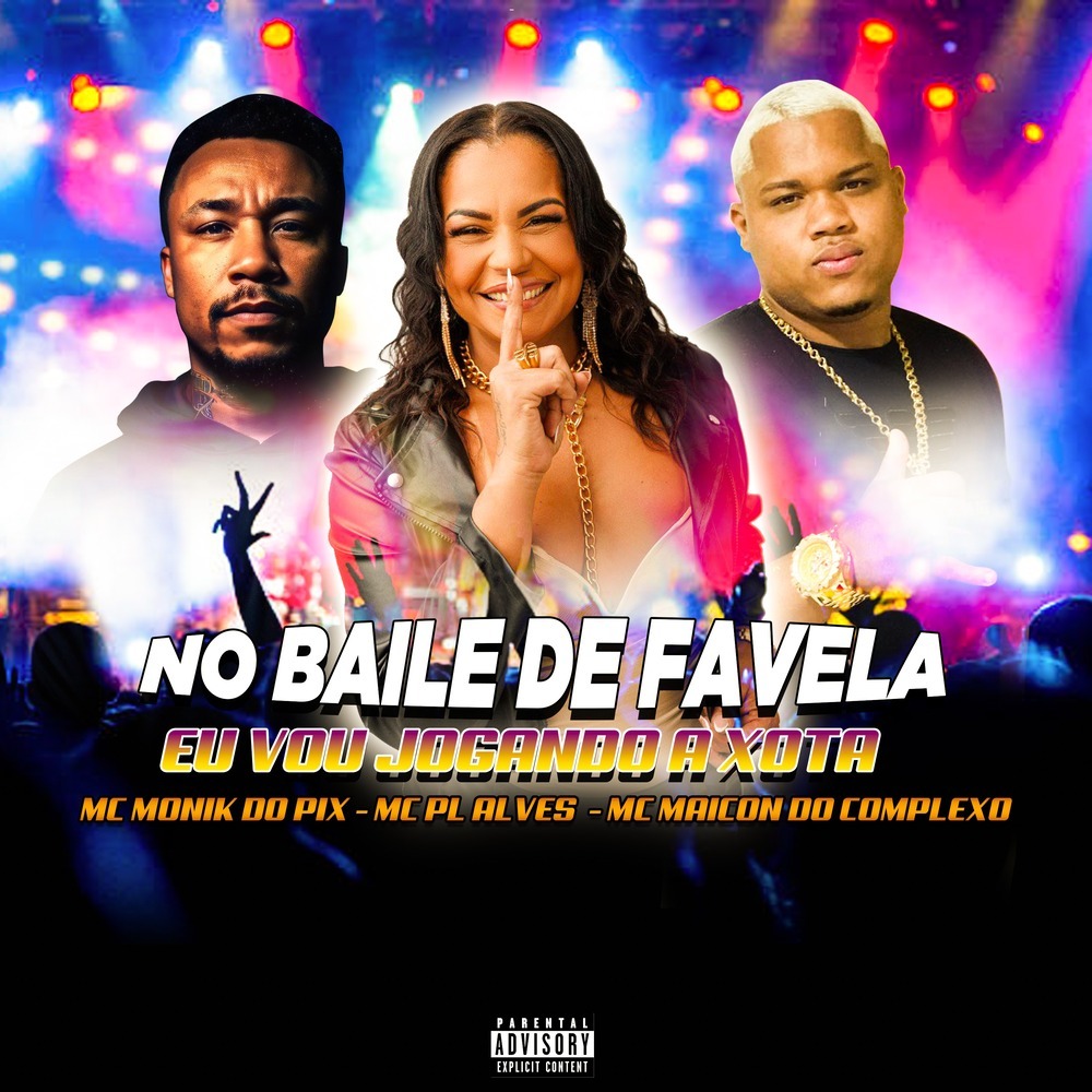 NO BAILE DE FAVELA EU VOU JOGANDO A XOTA (Explicit)