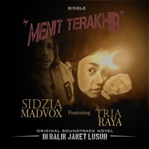 Album Menit Terakhir (Original Soundtrack From "Novel - Di Balik Jaket Lusuh") from Sidzia Madvox