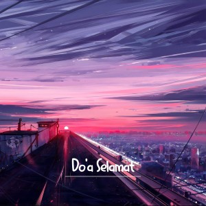Listen to Do'a Selamat song with lyrics from Arya Putra Pratama