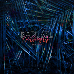 Dengarkan lagu Not Giving up (Naomi Remix) (NaomiRemix) nyanyian Karusel dengan lirik