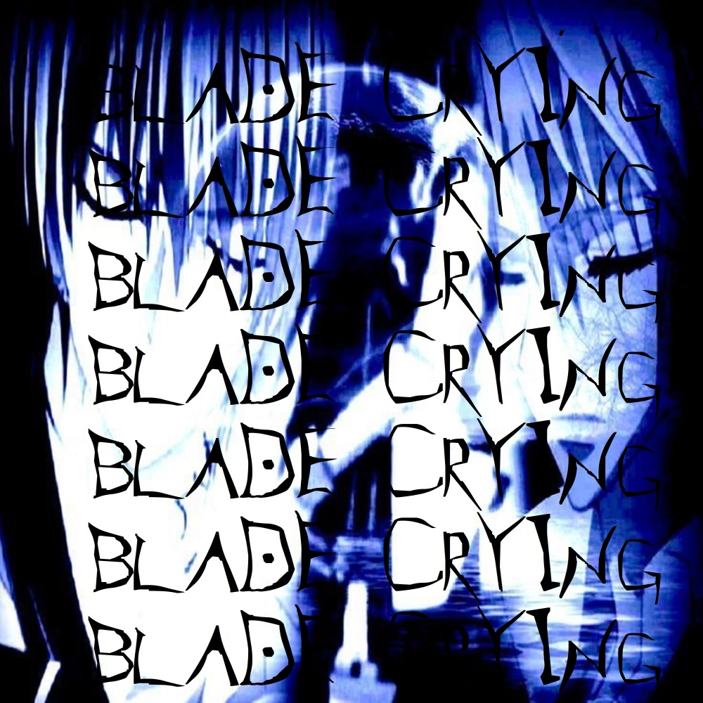 Blade Crying