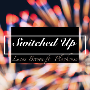 Album Switched Up (Explicit) from Lucas Brown