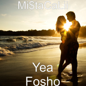 收听Mi$taCaLii的Yea Fosho歌词歌曲
