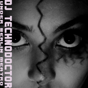 Dj Technodoctor的专辑Under Berlin Meatro