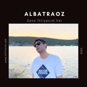 Dengarkan lagu Sana İhtiyacım Var (Explicit) nyanyian Albatraoz dengan lirik
