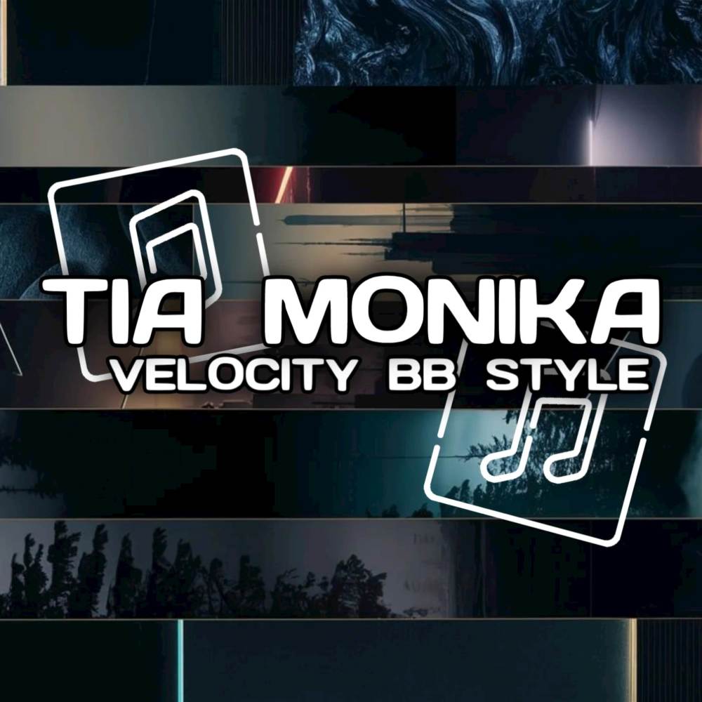 TIA MONIKA VELOCITY BB STYLE (Remix)