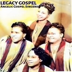 Angelic Gospel Singers的專輯Legacy Gospel