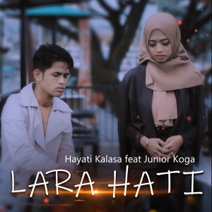 Dengarkan Lara Hati lagu dari Hayati Kalasa dengan lirik