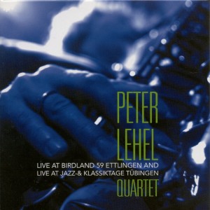อัลบัม Peter Lehel Quartet: Live at Birdland 59 / Live at Jazz-& Klassiktage ศิลปิน Peter Lehel Quartet