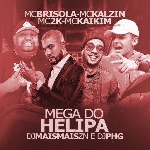 ดาวน์โหลดและฟังเพลง Mega do Helipa (Remix|Explicit) พร้อมเนื้อเพลงจาก MC Brisola