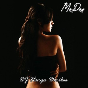 Dengarkan Dj Harga Diriku lagu dari Mr.Dra dengan lirik