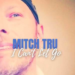 Mitch Tru的專輯I Can't Let Go