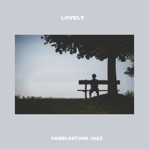 Listen to Lovely song with lyrics from Cobblestone Jazz