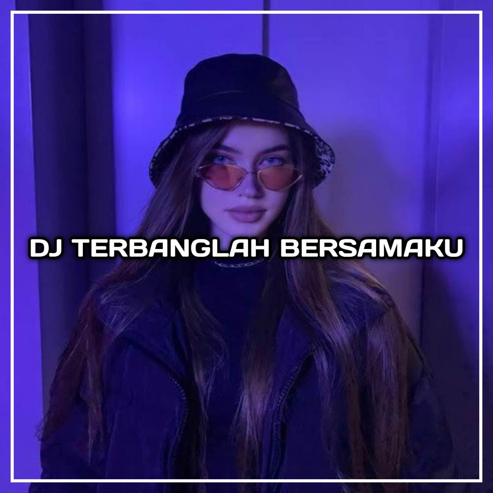 DJ TERBANGLAH BERSAMAKU X MELODY KANE
