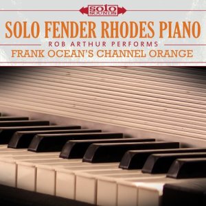 อัลบัม Frank Ocean Channel Orange: Solo Rhodes ศิลปิน Solo Sounds