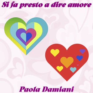 Album Si fa presto a dire amore from Paola Damiani