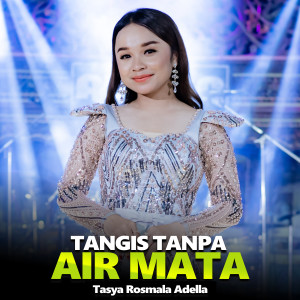 Listen to Tangis Tanpa Air Mata song with lyrics from Tasya Rosmala Adella