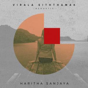 ดาวน์โหลดและฟังเพลง Virala Siththamak (Acoustic) พร้อมเนื้อเพลงจาก Haritha Sanjaya
