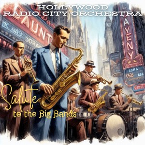 อัลบัม Salute to the Big Bands ศิลปิน Hollywood Radio City Orchestra