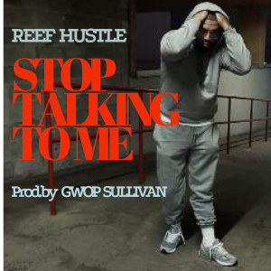 Reef Hustle的專輯Stop talking to me (Explicit)