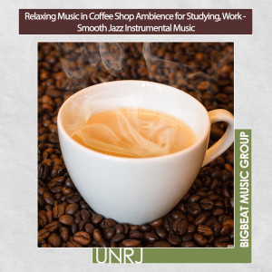 Album Relaxing Music in Coffee Shop Ambience for Studying, Work - Smooth Jazz Instrumental Music from UNRJ