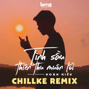 Phong Max的專輯Tình Sầu Thiên Thu Muôn Lối (ChillKe Remix)