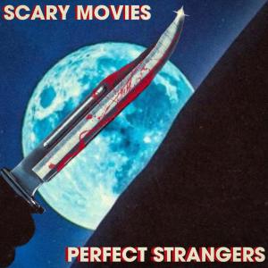 Perfect Strangers的專輯Scary Movies