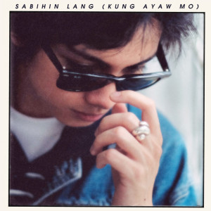 Album Sabihin Lang (Kung Ayaw Mo) from 