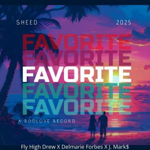 收聽Sheed的Favorite (feat. Delmarie Forbes, Fly High Drew & J. Mark$) (Explicit)歌詞歌曲