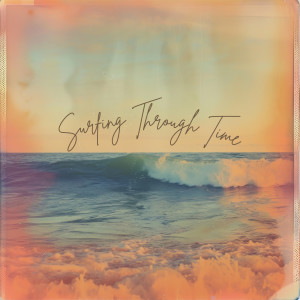 อัลบัม Surfing Through Time ศิลปิน Natural Waters