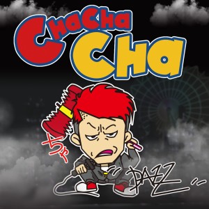 收聽Dazz的Cha Cha Cha歌詞歌曲
