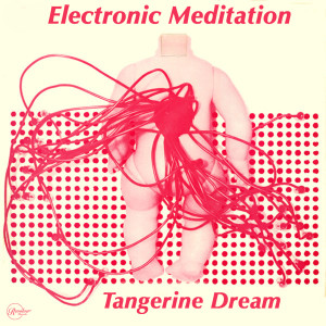 Album Electronic Meditation from Tangerine Dream