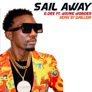 E-Dee的專輯Sail Away (feat. Wayne Wonder & Qmillion) (Remix)